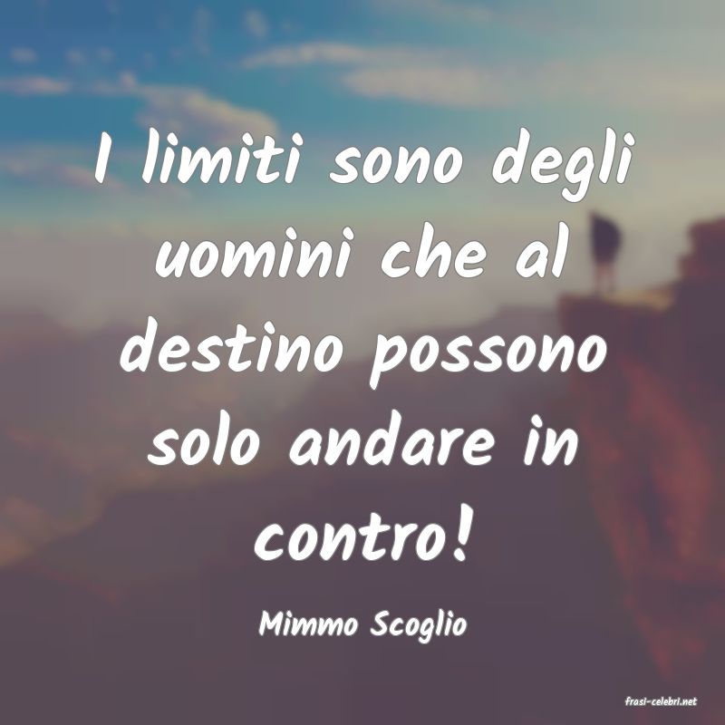 frasi di  Mimmo Scoglio
