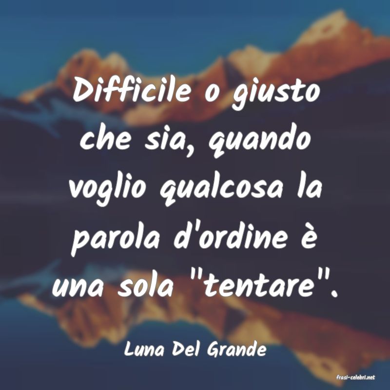 frasi di Luna Del Grande