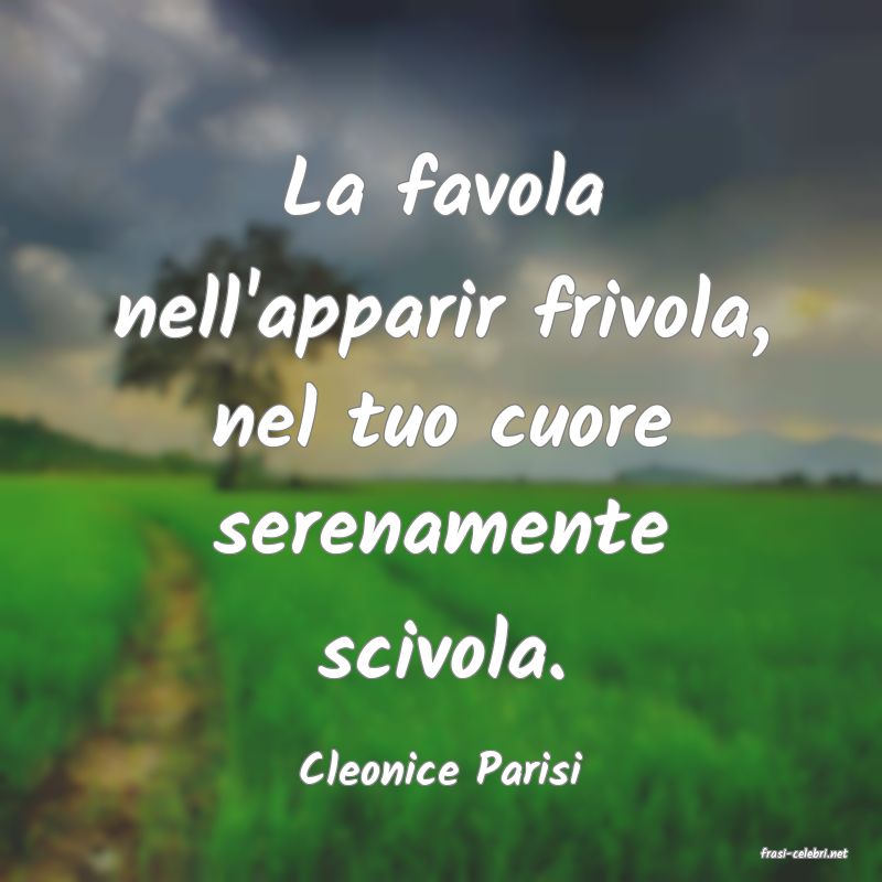 frasi di  Cleonice Parisi
