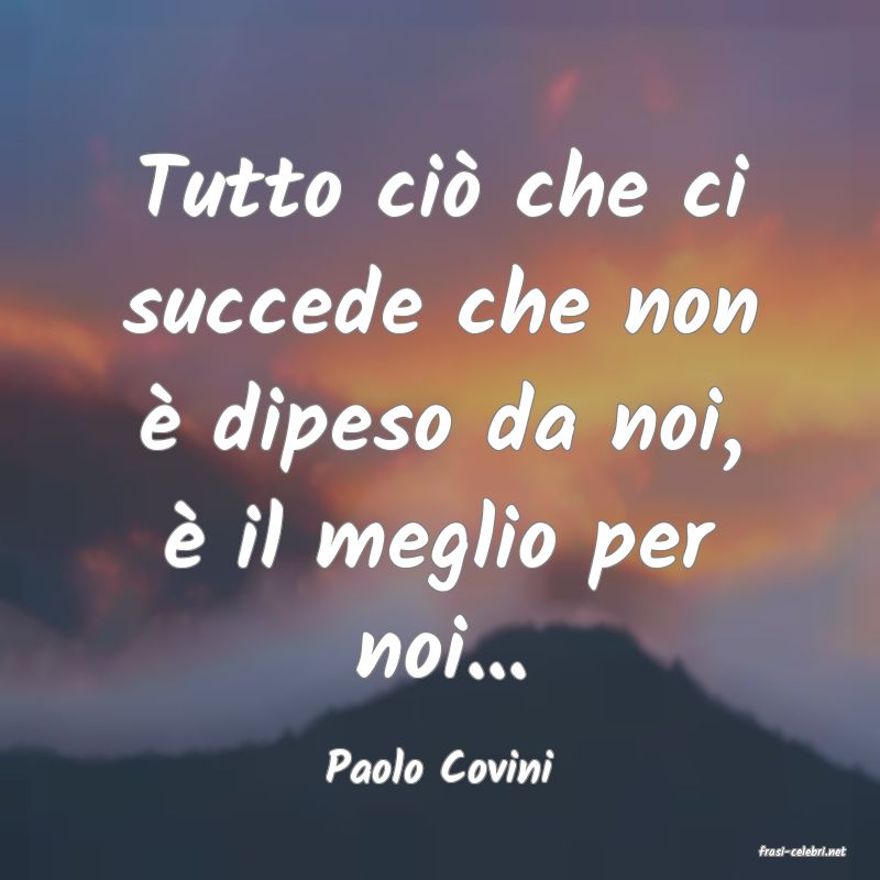 frasi di  Paolo Covini
