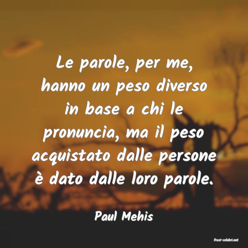 frasi di  Paul Mehis
