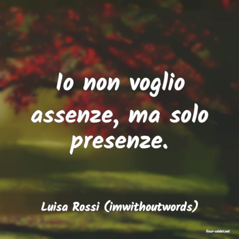 frasi di  Luisa Rossi (imwithoutwords)
