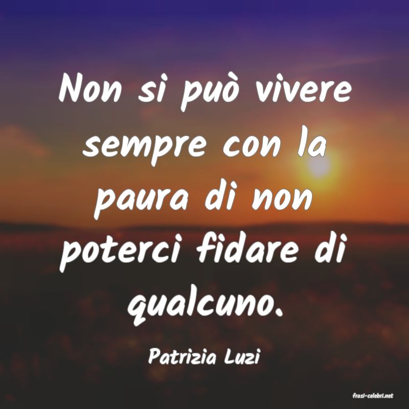 frasi di  Patrizia Luzi
