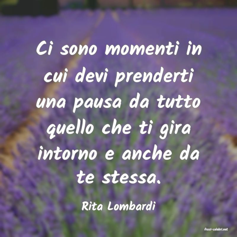 frasi di  Rita Lombardi
