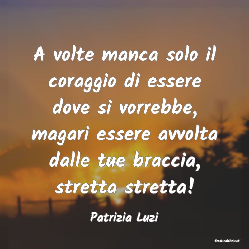 frasi di  Patrizia Luzi
