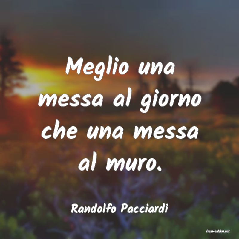 frasi di  Randolfo Pacciardi
