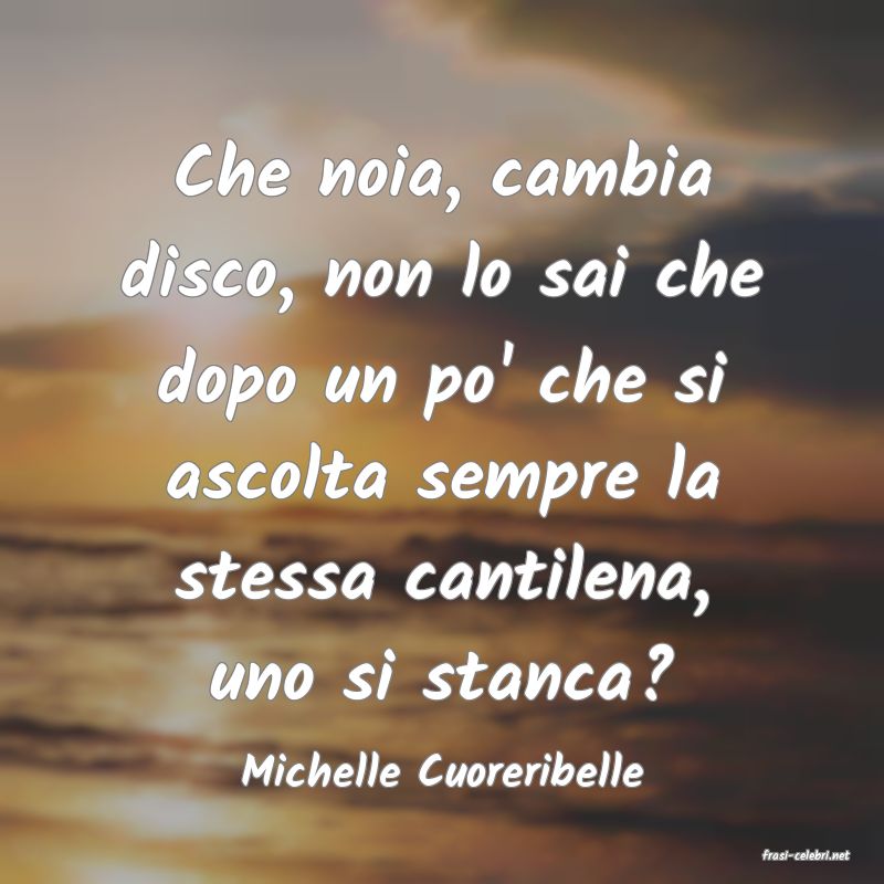 frasi di  Michelle Cuoreribelle
