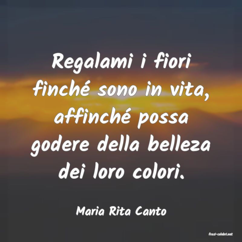frasi di  Maria Rita Canto
