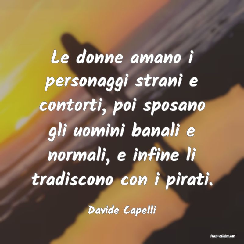 frasi di  Davide Capelli
