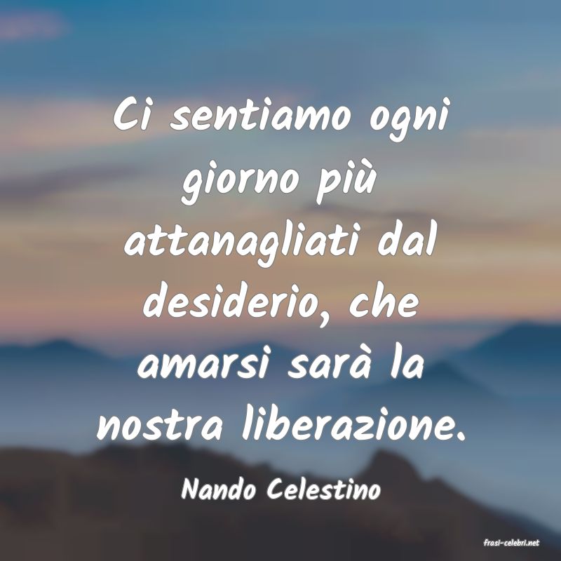 frasi di  Nando Celestino
