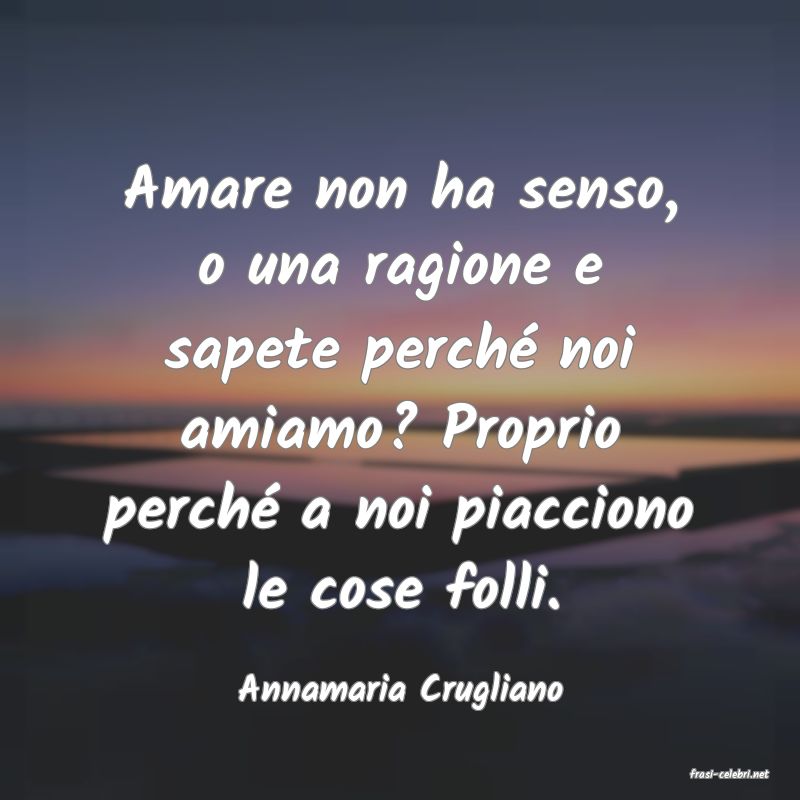 frasi di  Annamaria Crugliano
