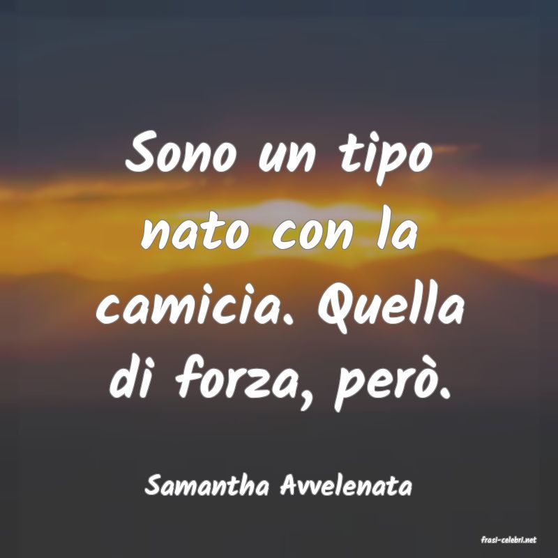 frasi di  Samantha Avvelenata
