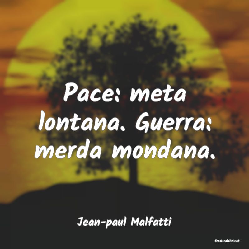 frasi di Jean-paul Malfatti