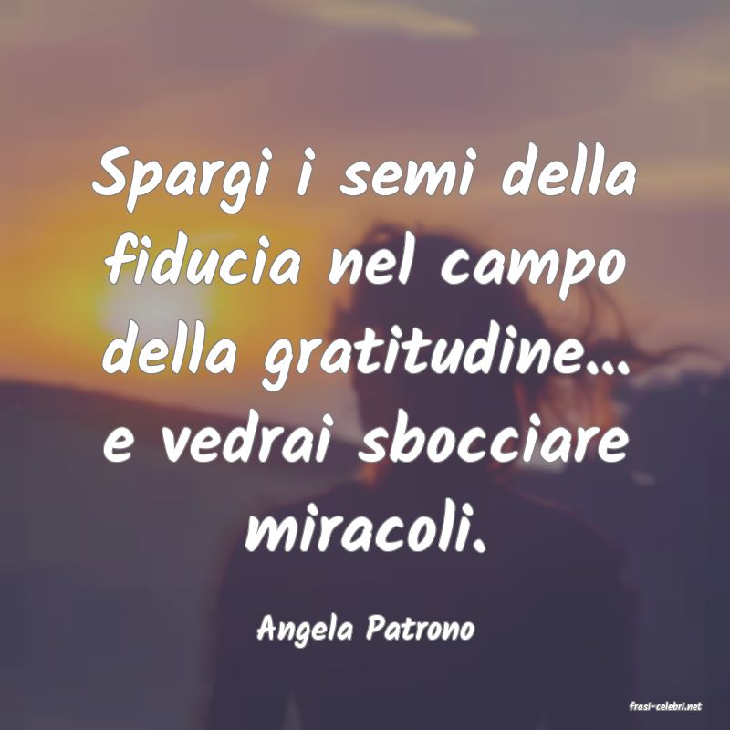 frasi di  Angela Patrono
