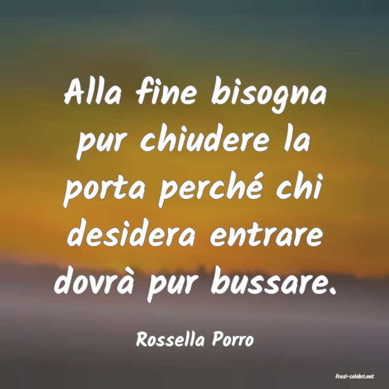 frasi di  Rossella Porro
