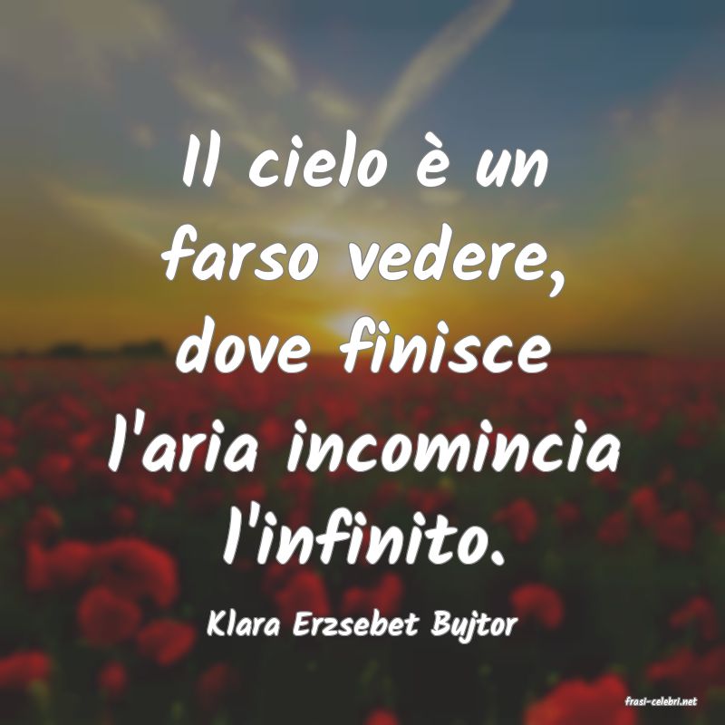 frasi di  Klara Erzsebet Bujtor
