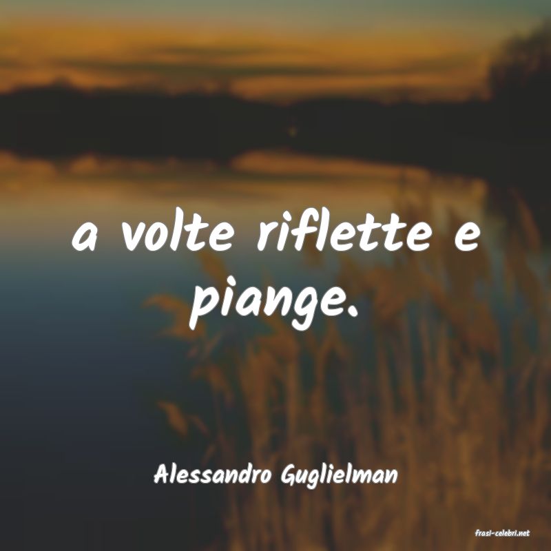 frasi di  Alessandro Guglielman
