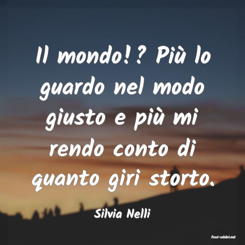 frasi di  Silvia Nelli
