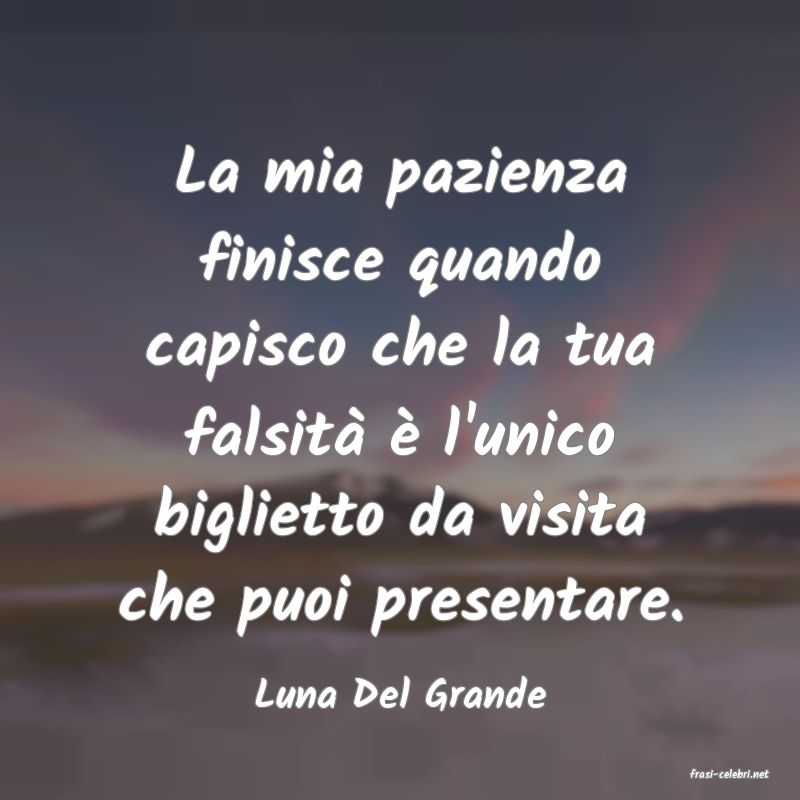 frasi di  Luna Del Grande
