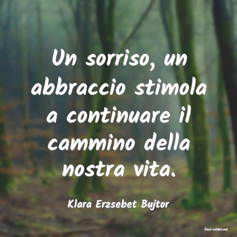 frasi di  Klara Erzsebet Bujtor
