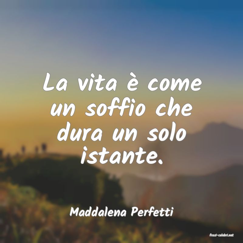 frasi di  Maddalena Perfetti
