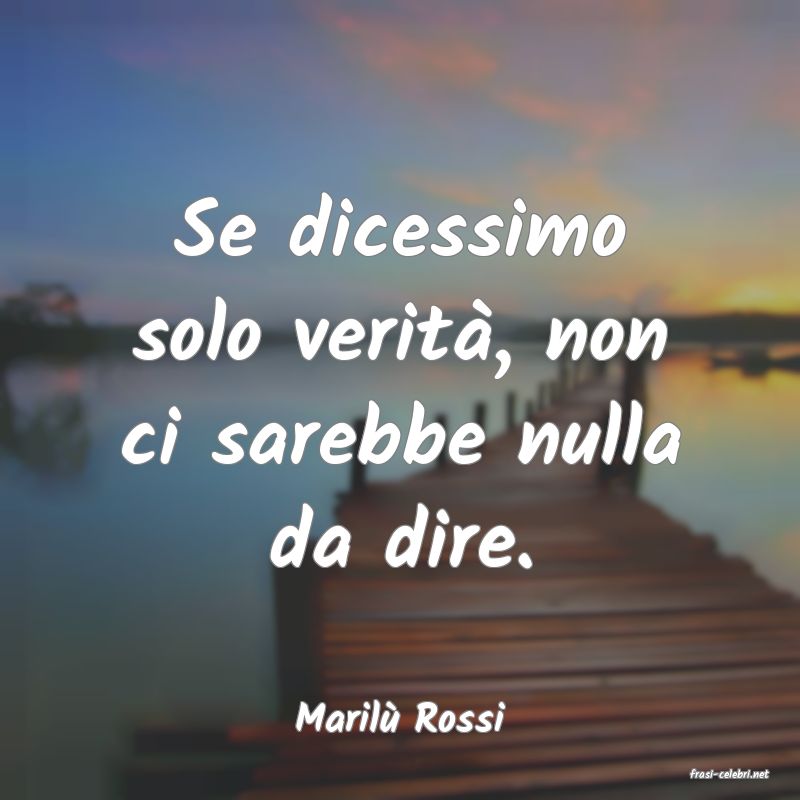 frasi di Maril� Rossi