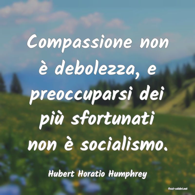 frasi di Hubert Horatio Humphrey