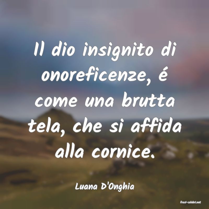 frasi di Luana D'Onghia