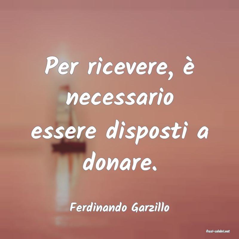 frasi di  Ferdinando Garzillo
