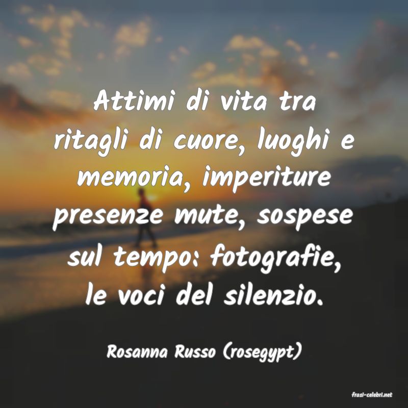 frasi di  Rosanna Russo (rosegypt)
