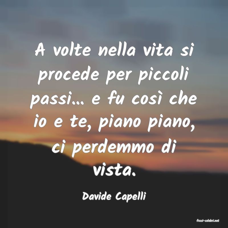 frasi di  Davide Capelli
