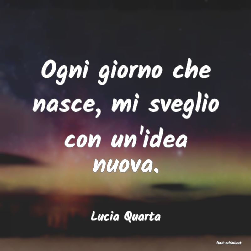 frasi di  Lucia Quarta
