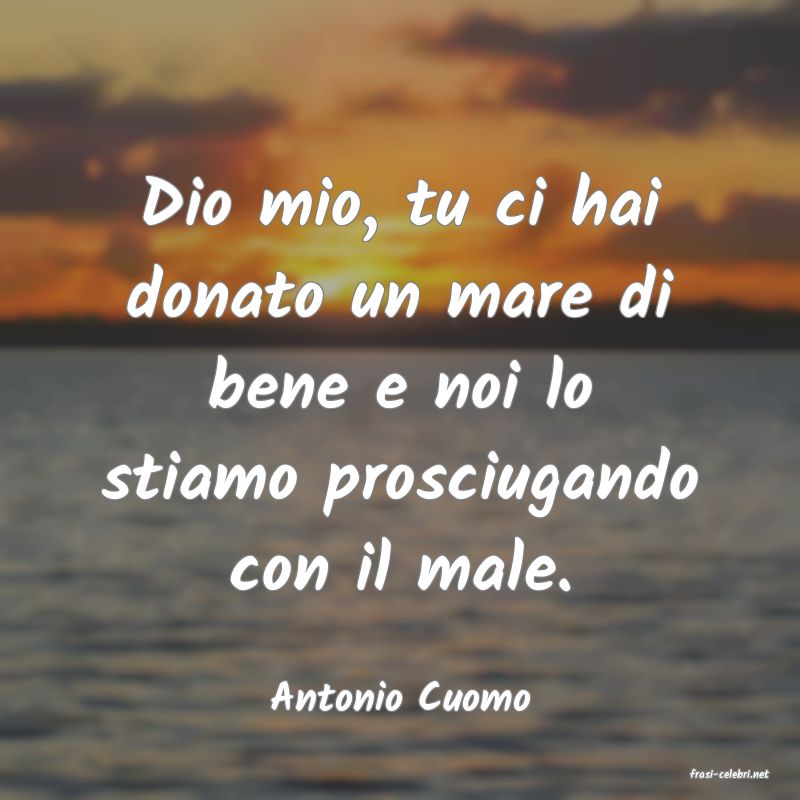 frasi di  Antonio Cuomo
