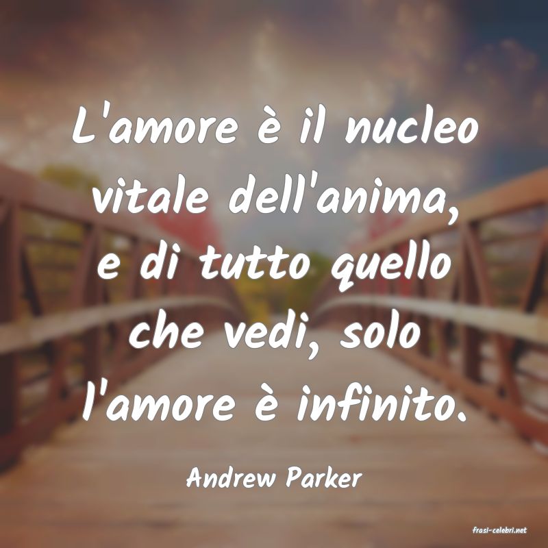 frasi di  Andrew Parker
