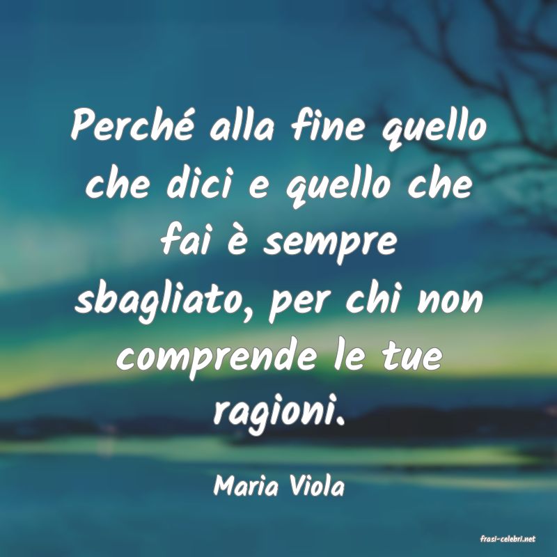 frasi di  Maria Viola
