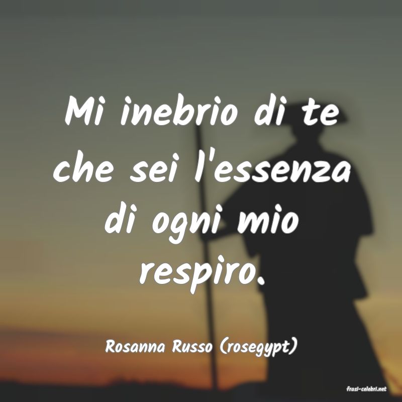 frasi di  Rosanna Russo (rosegypt)
