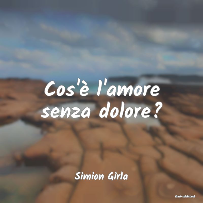 frasi di  Simion Girla
