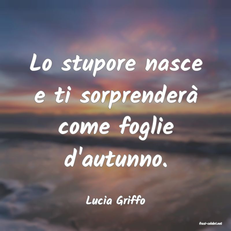 frasi di  Lucia Griffo
