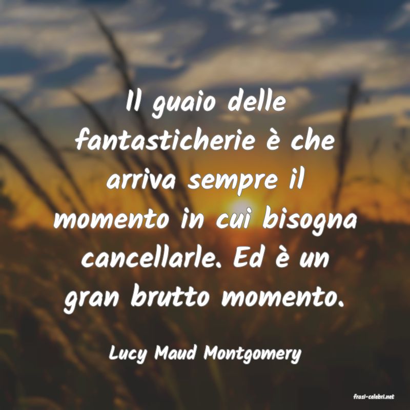 frasi di  Lucy Maud Montgomery
