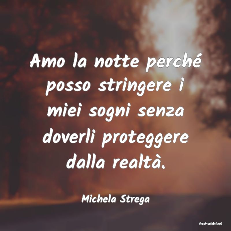 frasi di  Michela Strega

