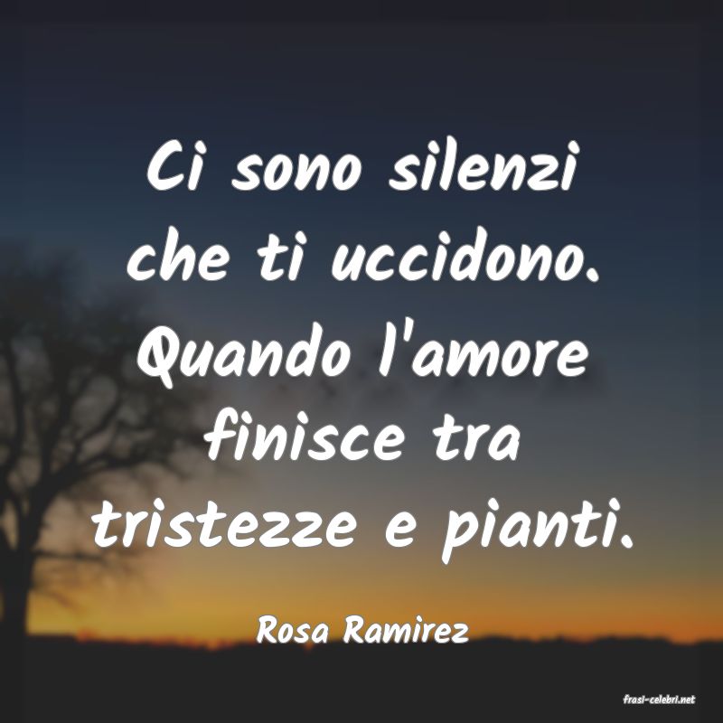 frasi di  Rosa Ramirez
