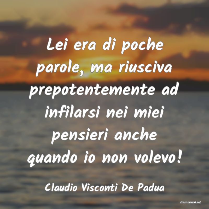 frasi di Claudio Visconti De Padua