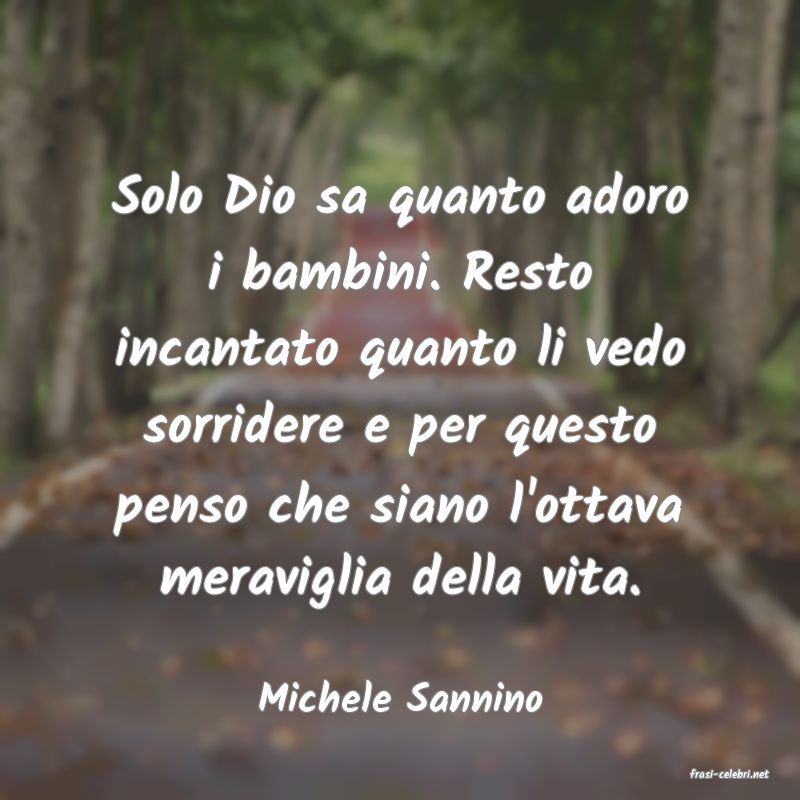 frasi di  Michele Sannino
