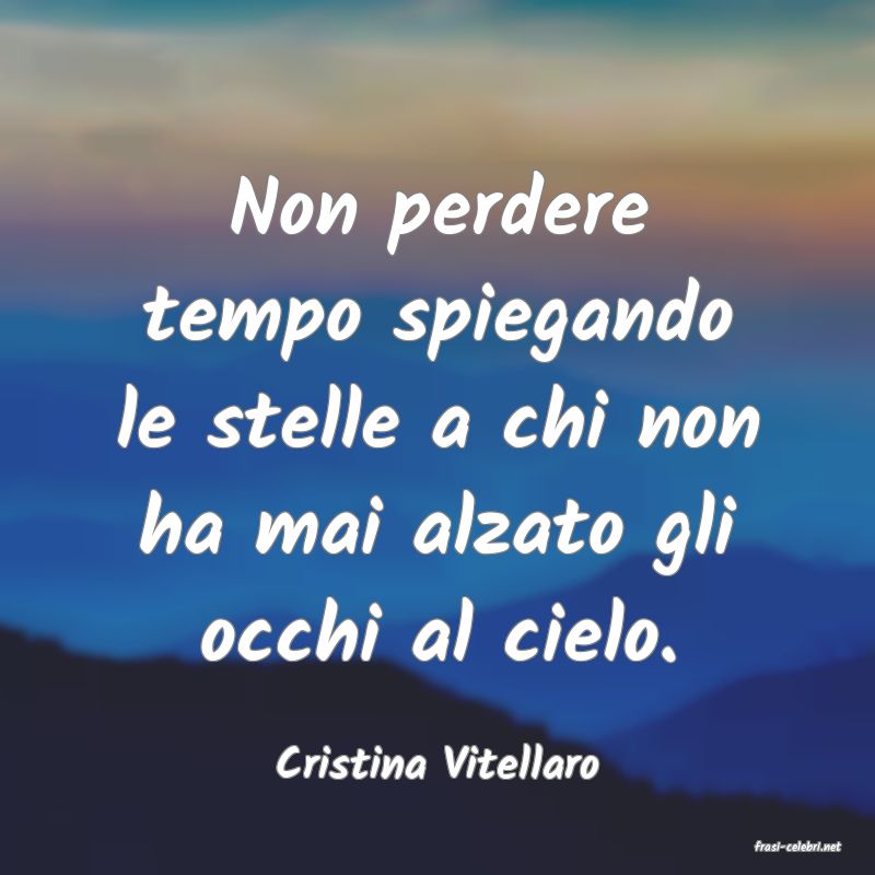 frasi di  Cristina Vitellaro
