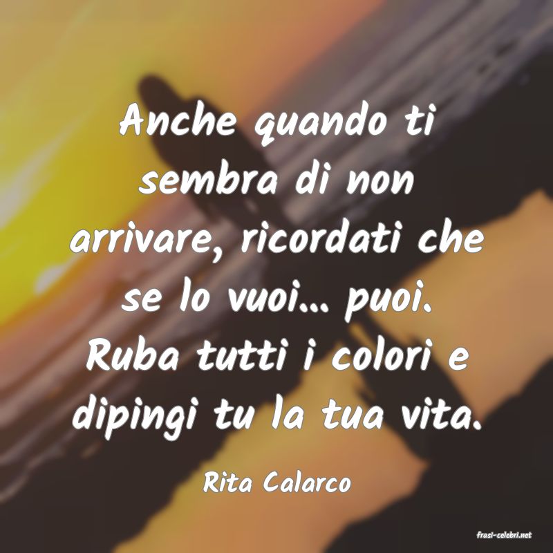 frasi di  Rita Calarco
