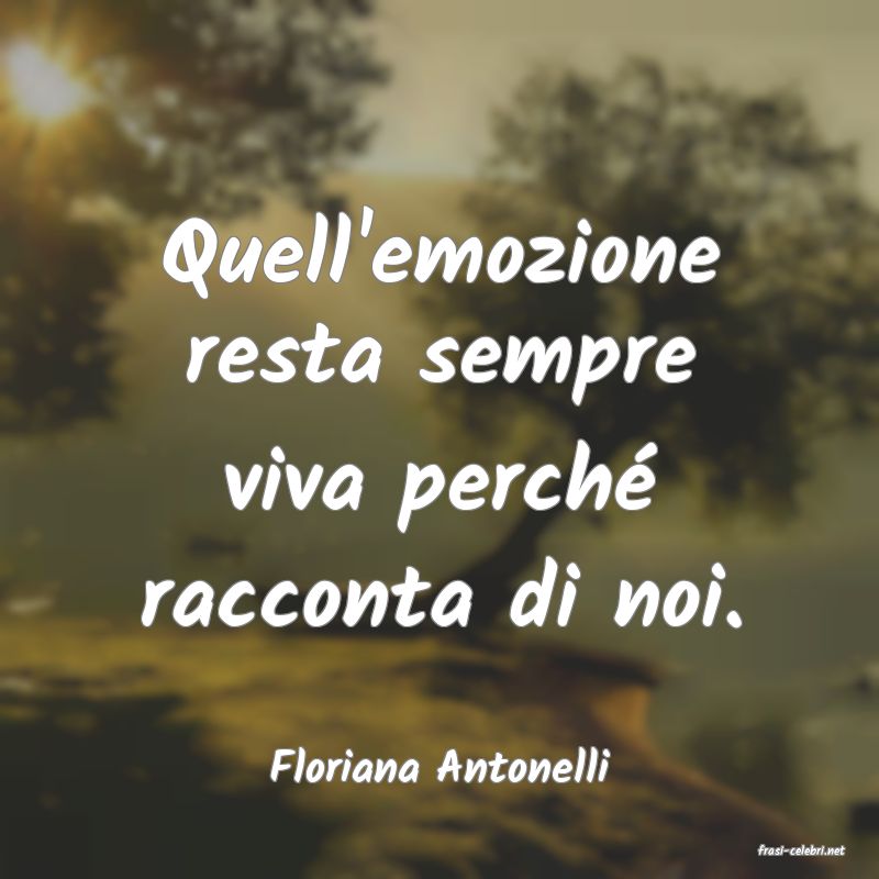 frasi di  Floriana Antonelli
