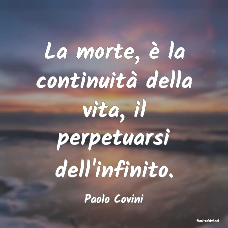 frasi di  Paolo Covini
