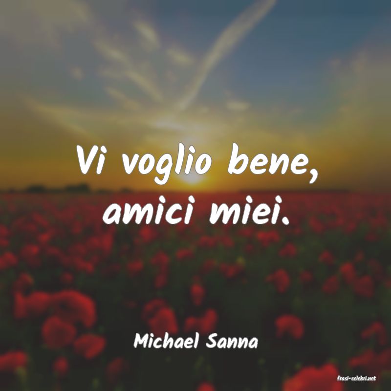 frasi di  Michael Sanna
