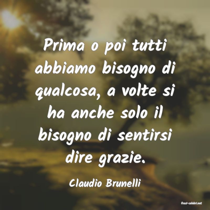 frasi di  Claudio Brunelli
