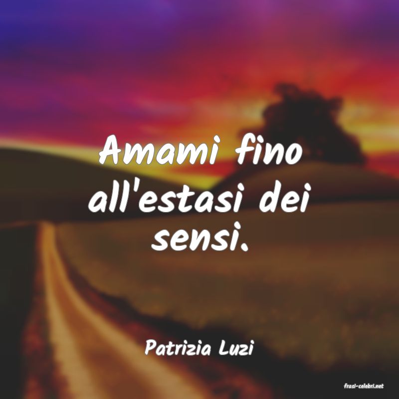 frasi di  Patrizia Luzi
